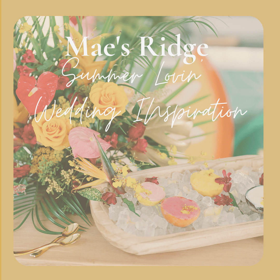 Mae's Ridge Summer Lovin' Wedding Inspiration